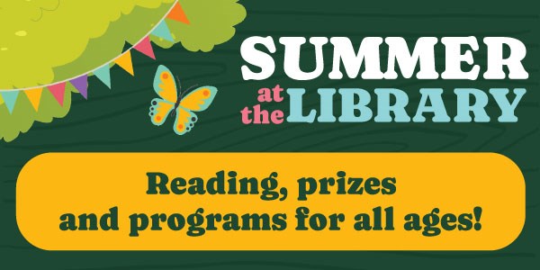 Illustration. The background is dark green, with a wood grain layered over it. In the upper left corner, the edge of a tree branch is visible, and there is multi-coloured bunting hanging from the branch. A butterfly flutters near the branch. Text reads "Summer at the library. Reading, prizes and programs for all ages!" 