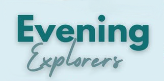 Illustrated text reading "evening explorers".