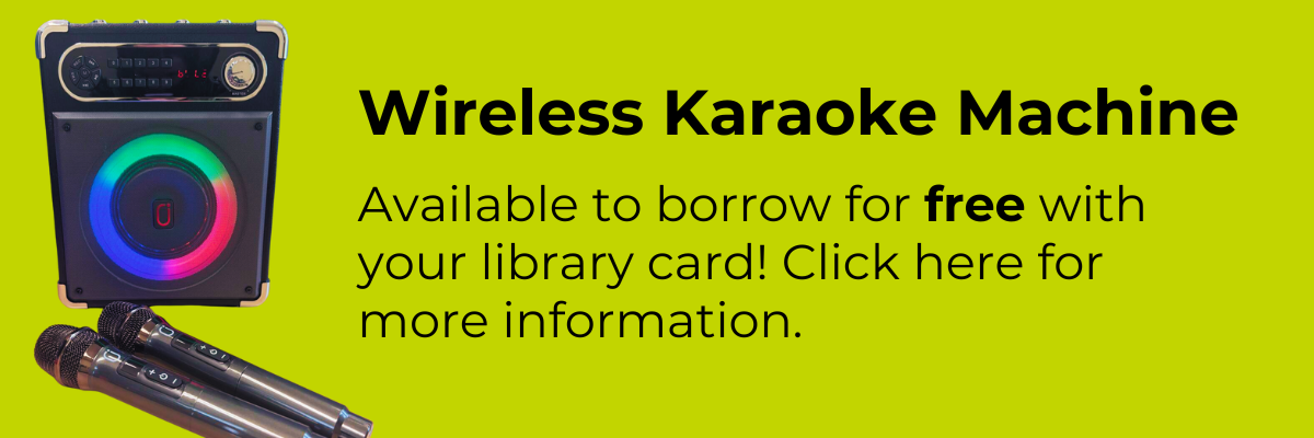 Wireless Karaoke Machine: available to borrow for free with your library card! Click here for more information.