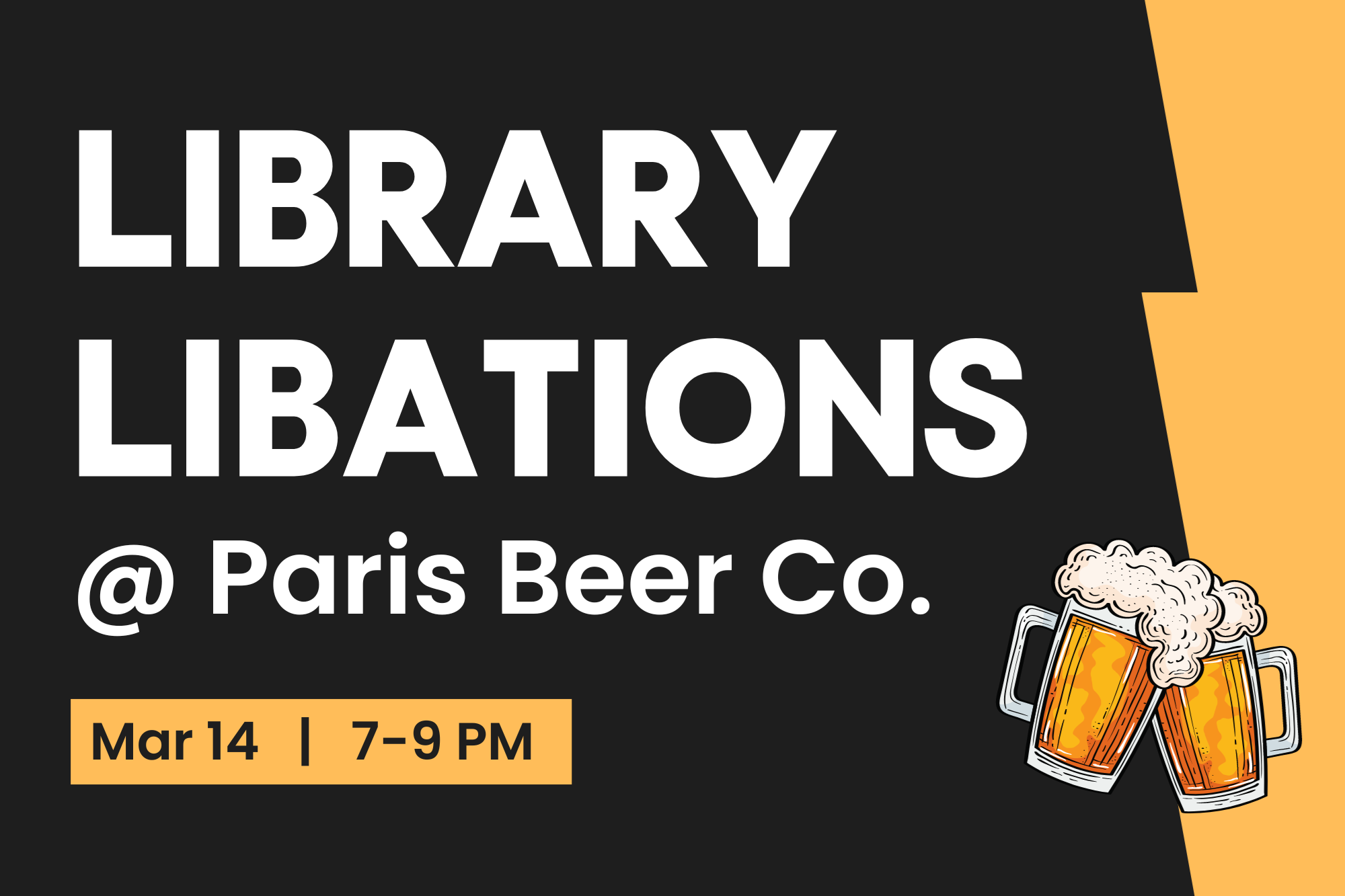 Text reads, "Library Libations at the Paris Beer Co. Feb 8, and Mar 14. 7-9 PM."