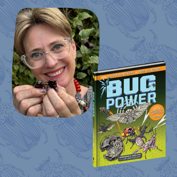 Portrait of Dr. Stephanie Dole, the Beetlelady and the cover of her book Bug Power