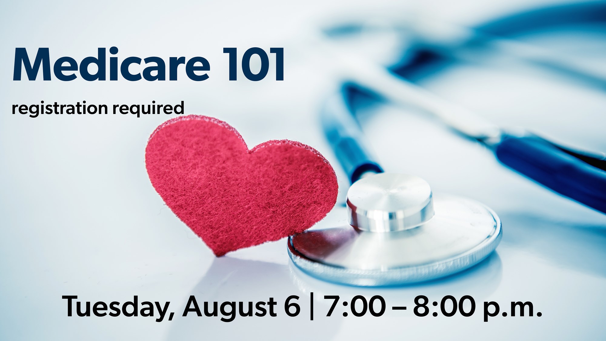stethescope with felt heart, Medicare 101 August 6 at 7:00pm