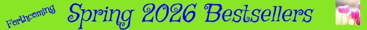 Forthcoming Spring 2026 Bestsellers banner.  Blue curlique text on vivid green background with an image of flowers at the right of the words.