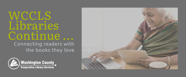 WCCLS libraries continue connecting readers with the books they love.