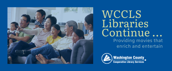 WCCLS libraries continue providing movies that enrich and entertain.