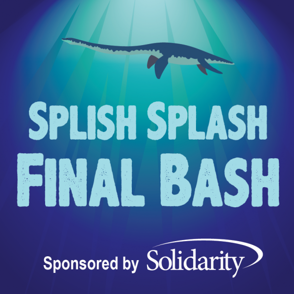 Decorative image with text, "Splish Splash Final Bash Sponsored by Solidarity."