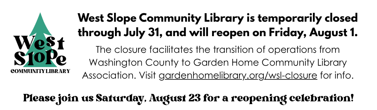 Image with details about West Slope's Temporary Closure through July 31 Image with details about West Slope's Temporary Closure through July 31