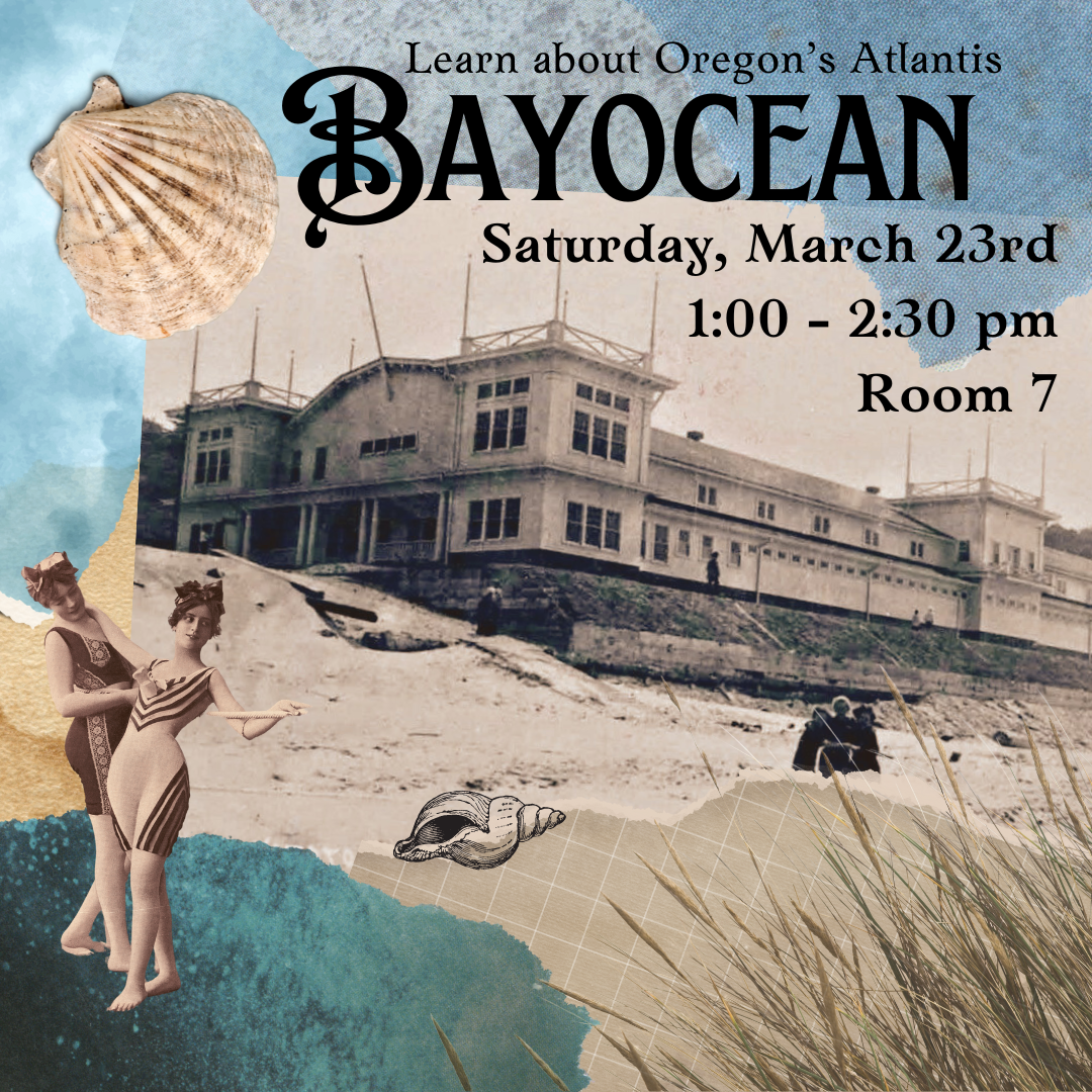 Historical photo collage of seaside hotel and bathers with event information: Learn about Oregon's Atlantis, Bayocean - Saturday, March 23, 1:00-2:30 pm, Room 7