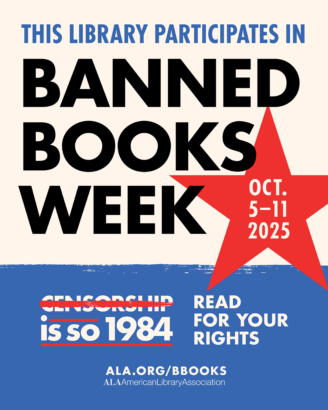 This library participates in Banned Books Week, Oct. 5-11, 2025. Censorship is so 1984. Read for your rights.