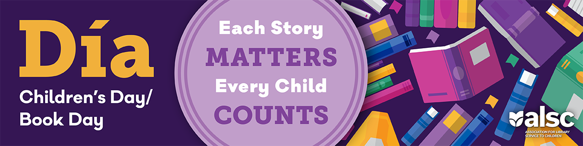 Día Children's Day/Book Day. Each story matters. Every child counts.