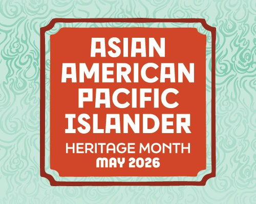 Asian American Pacific Islander Heritage Month, May 2026.