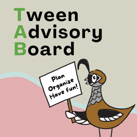 Tween Advisory Board with Quincy the Quail holding a sign that says "Plan, Organize, Have fun!"