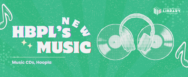 Text reads "HBPL's New Music: Music CDs, Hoopla". Background includes the Huntington Beach Public Library, illustrations of music notes, headphones, and 2 cds.