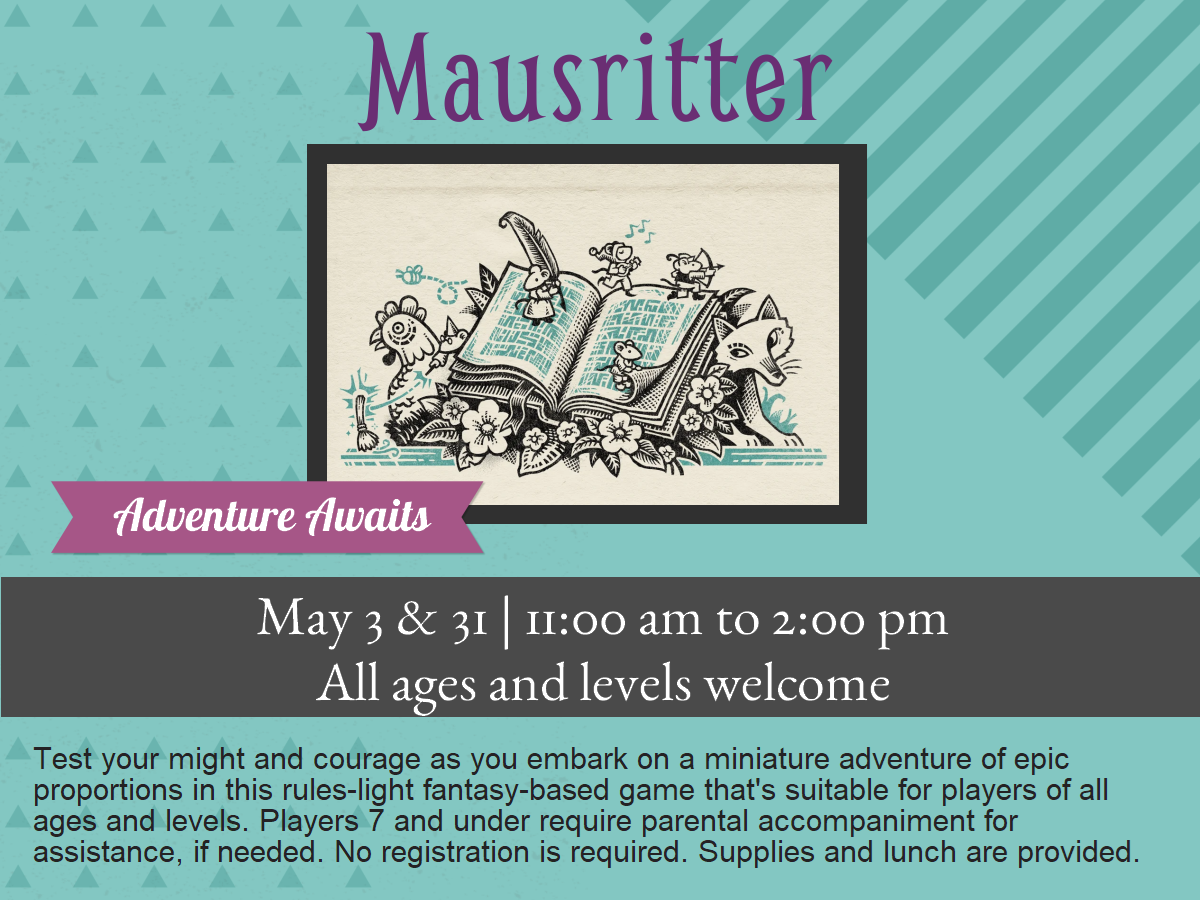 Mausritter RPG - May 3 & 31 from 11am to 2pm. All Ages.