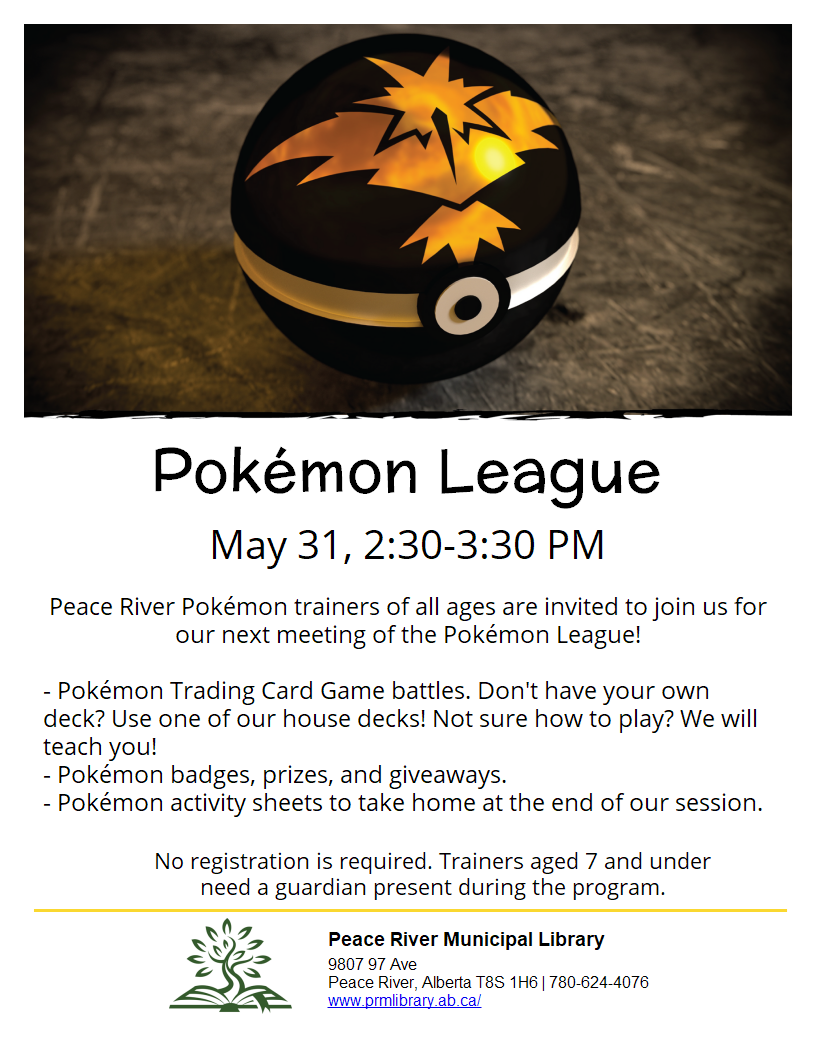Pokemon League - May 31 from 2:30 to 3:30pm.