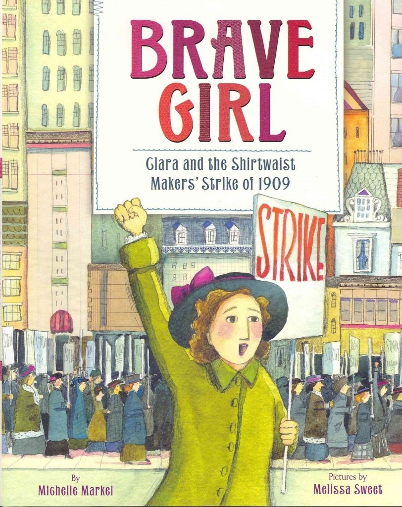 Brave Girl : Clara and the Shirtwaist Makers' Strike of 1909 by Michelle Markle