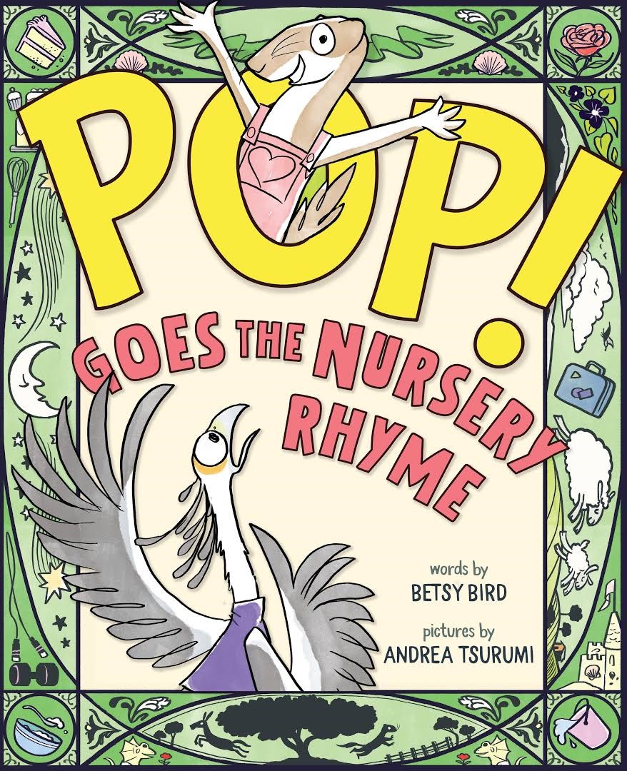 Pop! Goes the Nursery Rhyme by Betsy Bird