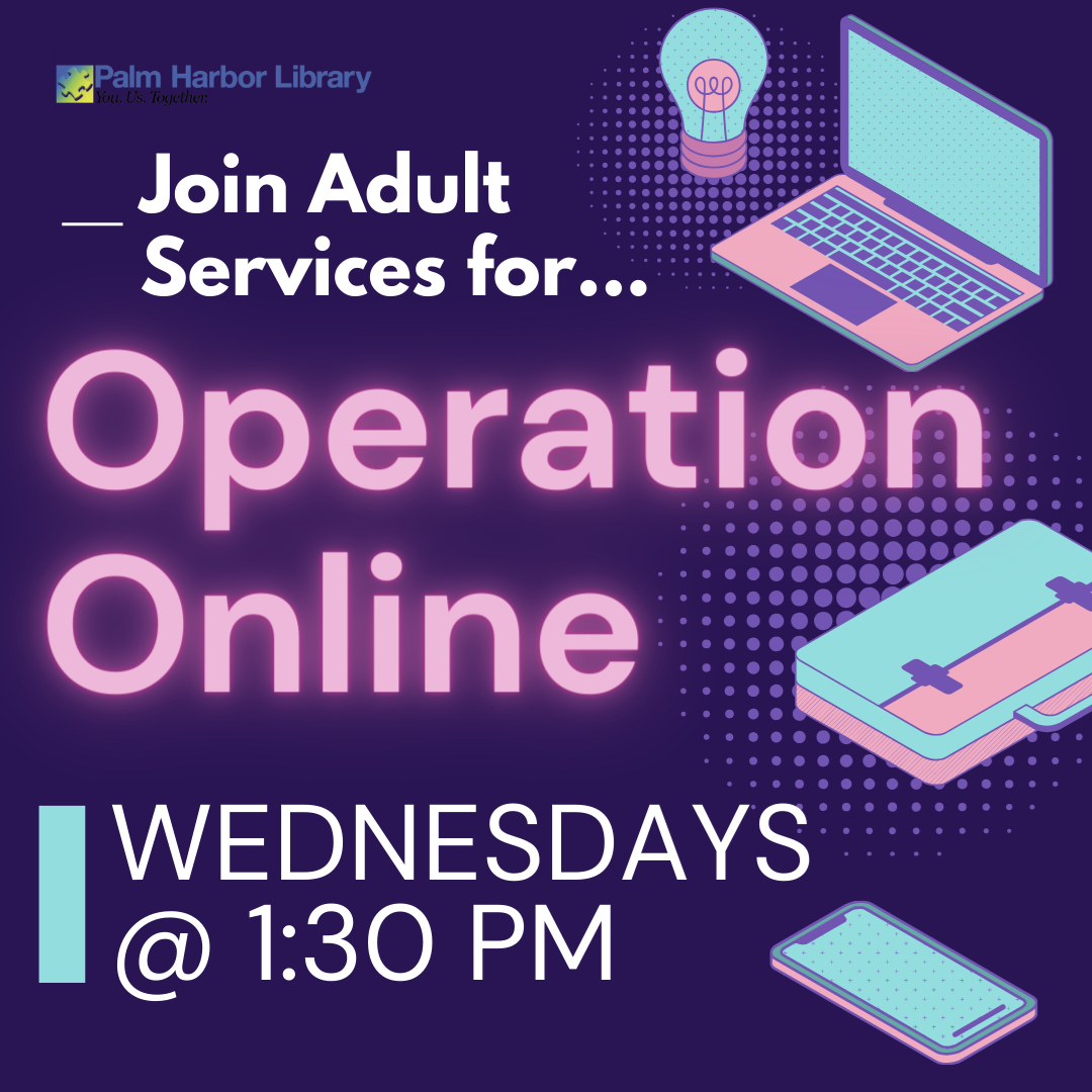 Join Adult Services for Operation Online Wednesdays at 1:30 PM