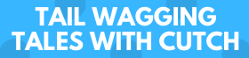 Header for "Tail Wagging Tales with Cutch."