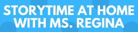 Header for "Storytime at Home with Ms. Regina."