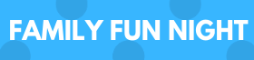 Section Header for ""Family Fun Night."