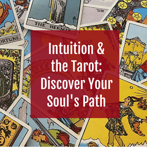 Intuition &amp; the Tarot: Discover Your Soul's Path
