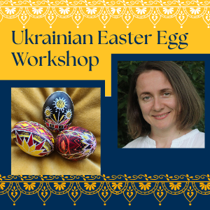 Ukrainian Easter Egg Workshop
