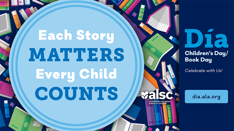 Image with books in the background. Includes text saying Each Story Matters, Every Story Counts. Dia, Children' Day, Book Day. Come celebrate with us.