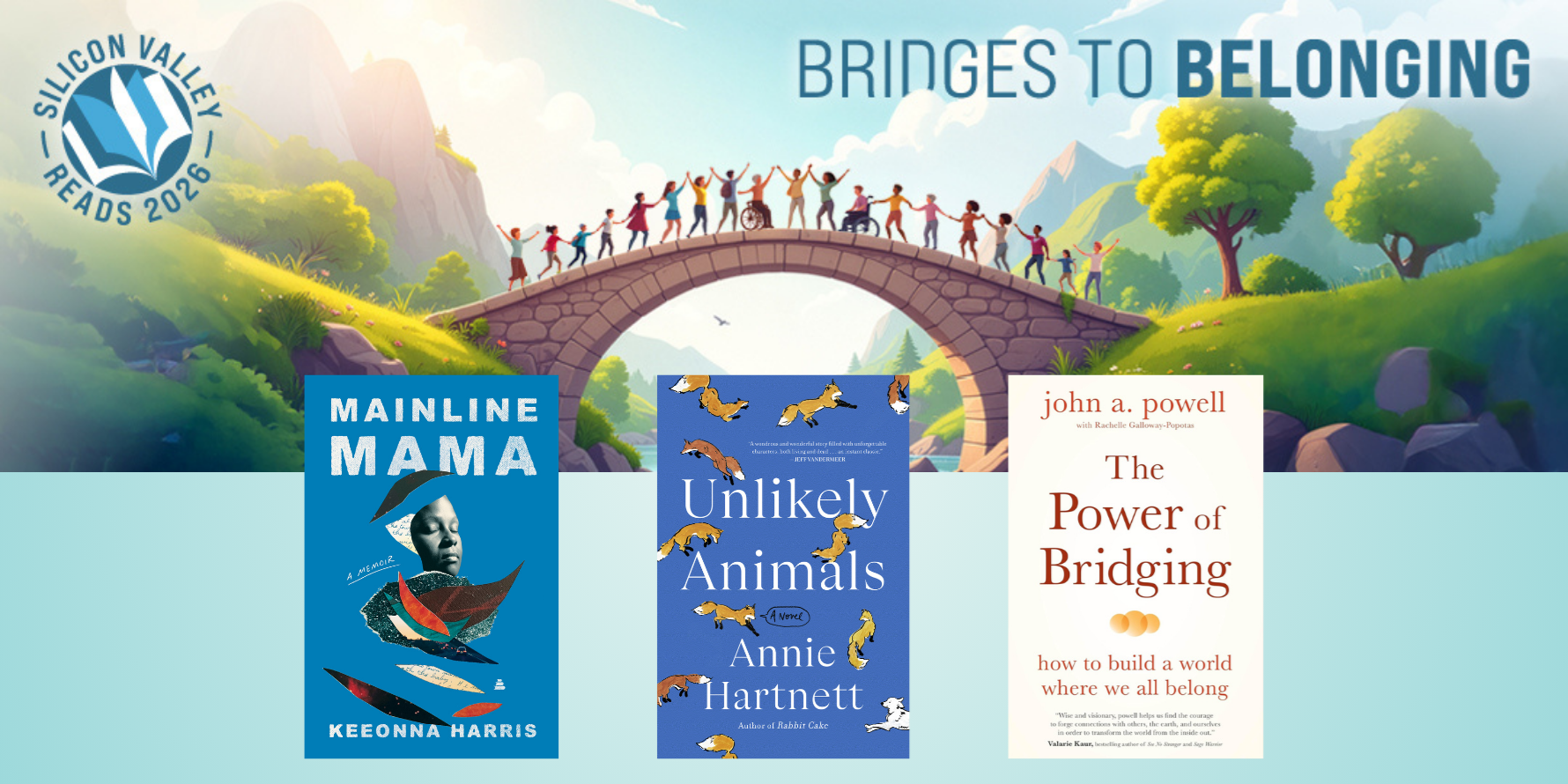 Silicon Valley Reads graphic featuring people holding hands on a bridge and the selected books: Mainline Mama, Unlikely Animals, and the Power of Bridging. 