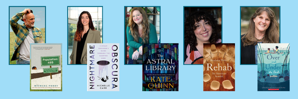 author Michael Perry and his book Population: 485, author Michelle Carr and the book Nightmare Obscura, author Kate Quinn and the book the Astral Library, author Shoshana Walter and the book Rehab, author Kate Messner and the Over and Under series. 