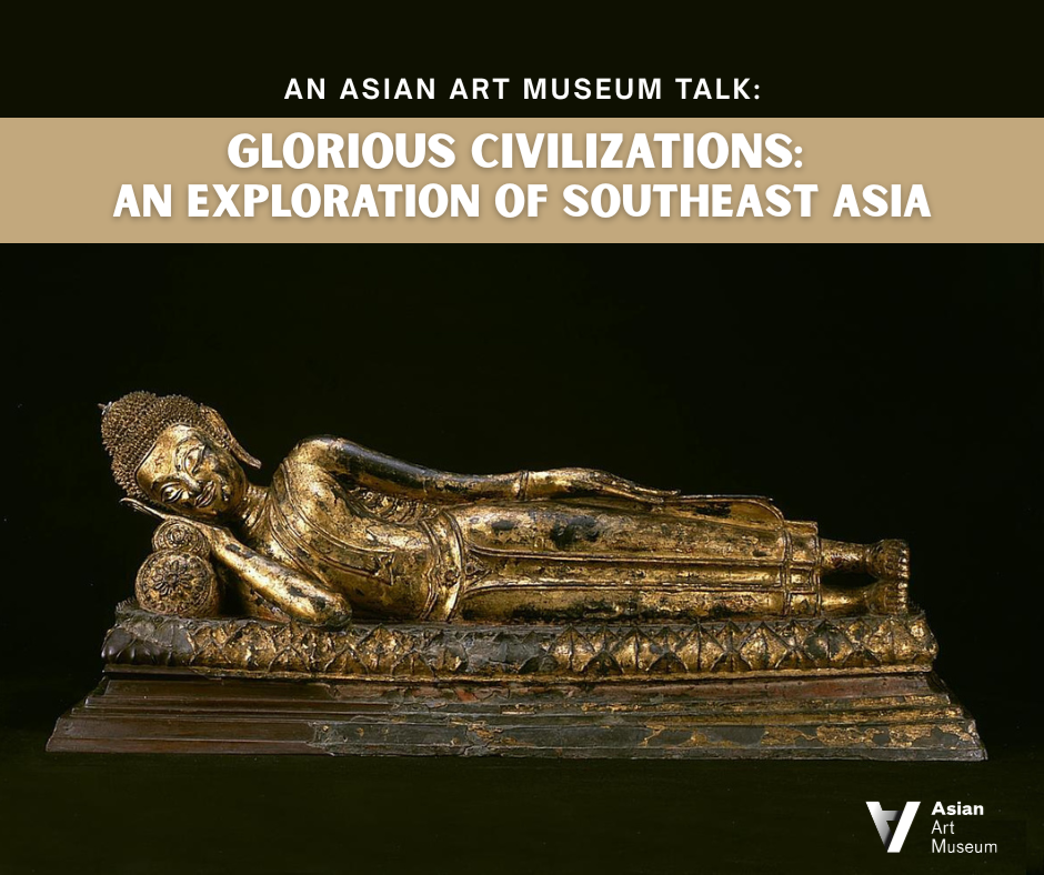 A piece of art from the Asian Art Museum's exhibit, Glorious Civilizations: An Exploration of Southeast Asia