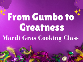 Mardi Gras masks on a purple background with the text "From Gumbo to Greatness" and "Mardi Gras Cooking Class."