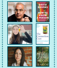 Virtual Author Talk authors David Brooks and their book, How to Know a Person; Julia Hotz and their book, The Connection Cure; Liz Moore and their book, The God of the Woods. 