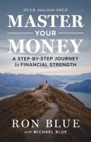 Master your money : a step-by-step journey to financial strength