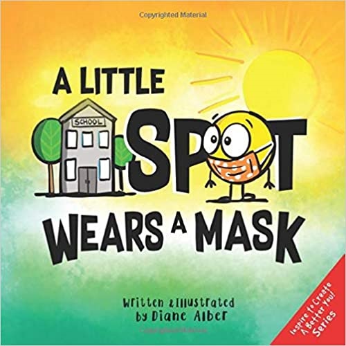 A little spot wears a mask
by Diane Alber
