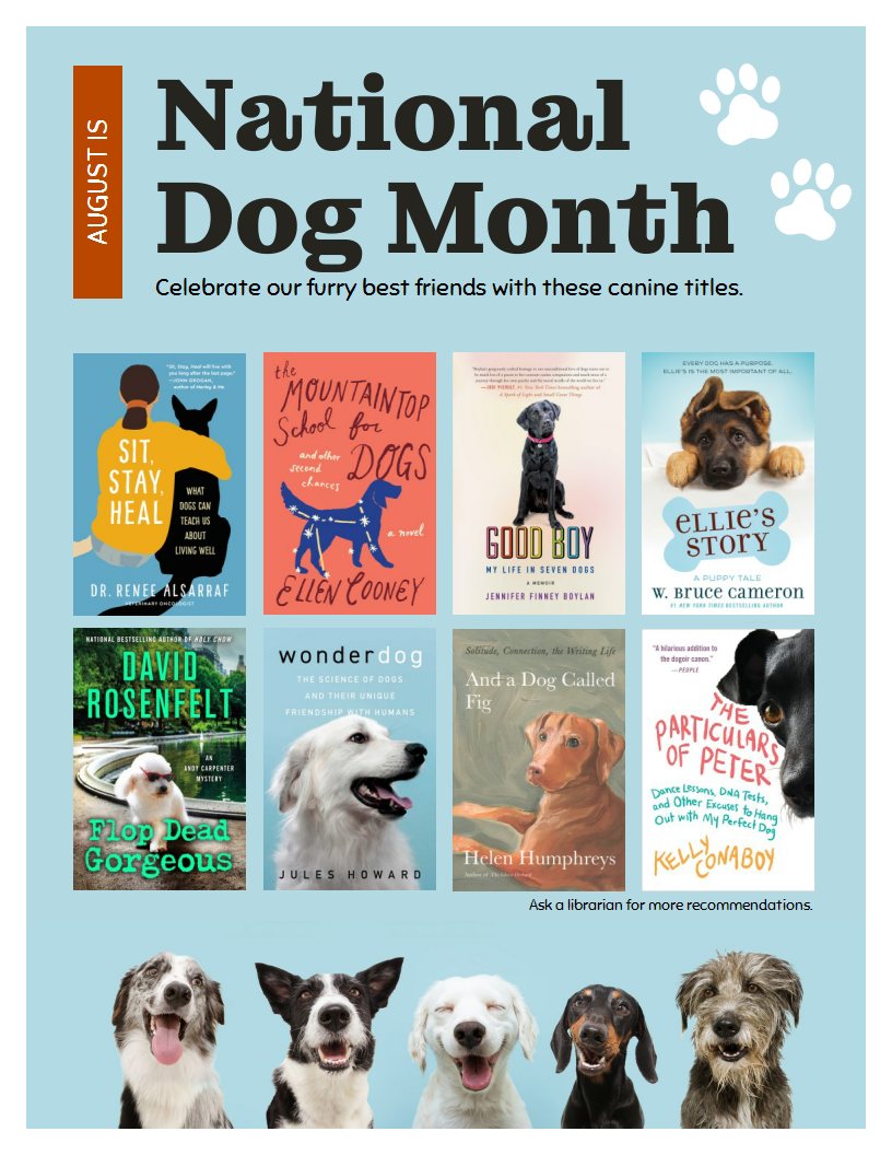 Blue background with white paw prints. Text at top reads "August is National Dog Month. Celebrate our furry best friends with these canine titles." Eight book covers on bottom half and text "Ask a librarian for more recommendations."
