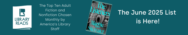 LibraryReads. The Top Ten Adult Fiction and Nonfiction Chosen Monthly by America's Library Staff. Cover of The Listeners by Maggie Stiefvater. The June 2025 List is Here!