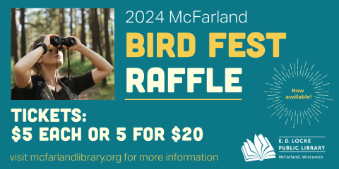 2024 McFarland Bird Fest Raffle. Now Available! Tickets: $5 each or 5 for $20. Visit mcfarlandlibrary.org for more information.