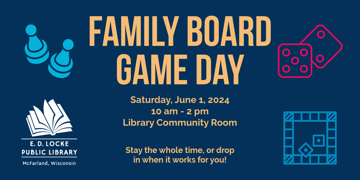 Family Board Game Day Saturday, Jun1, 2024, 10 am - 2 pm, Library Community Room. Stay the whole time or drop in when it works for you.