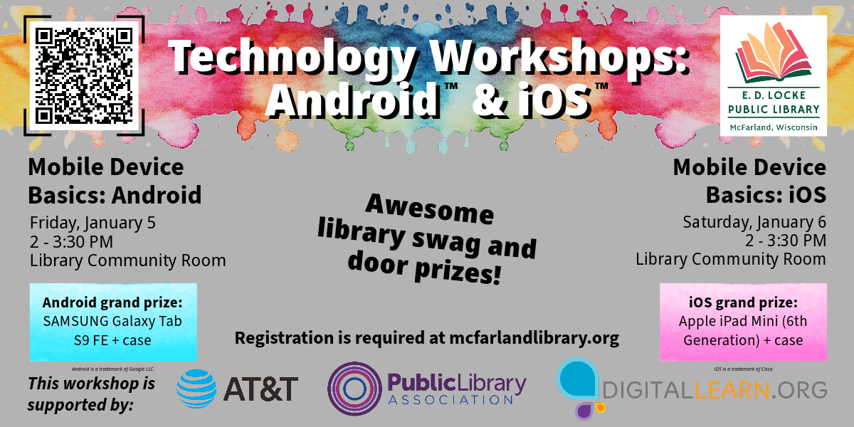 Technology Workshop: Cybersecurity. Friday, December 8th 2:00-3:00 PM or Saturday, December 9th 4:00-5:00 PM. Library Community Room. Registration is recommended at mcfarlandlibrary.org. Awesome library swag and door prizes! This workshop is supported by Public Library Association, Digitallearn.org, AT&T, and E.D. Locke Public Library. QR code in upper right corner.