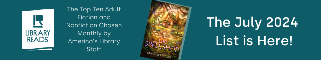 LibraryReads. The Top Ten Adult Fiction and Nonfiction Chosen Monthly by America's Library Staff. Cover of The Spellshop by Sarah Beth Durst. The July 2024 List is Here!