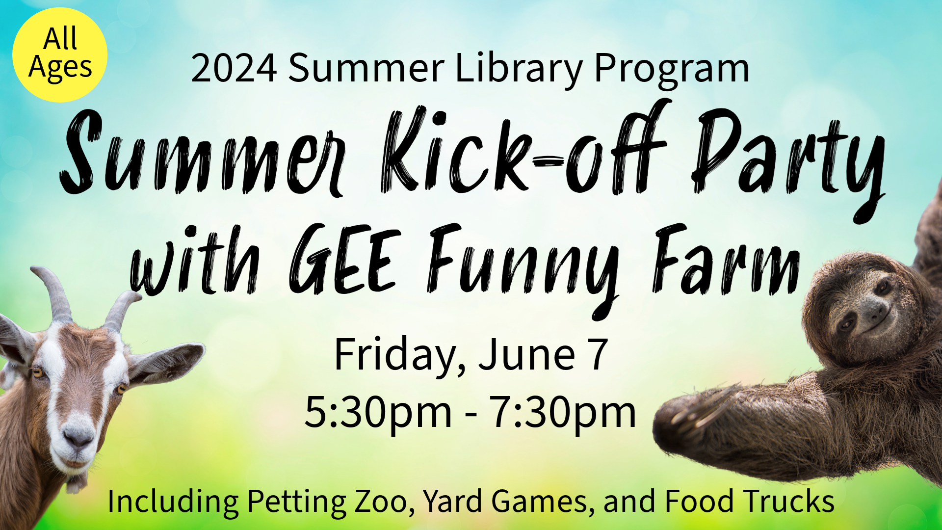 2024 Summer Library Program Summer Kick-off Party with GEE Funny Farm. Friday, June 7, 5:30pm - 7:30pm. Including Petting Zoo, Yard Games, and Food Trucks. All Ages.