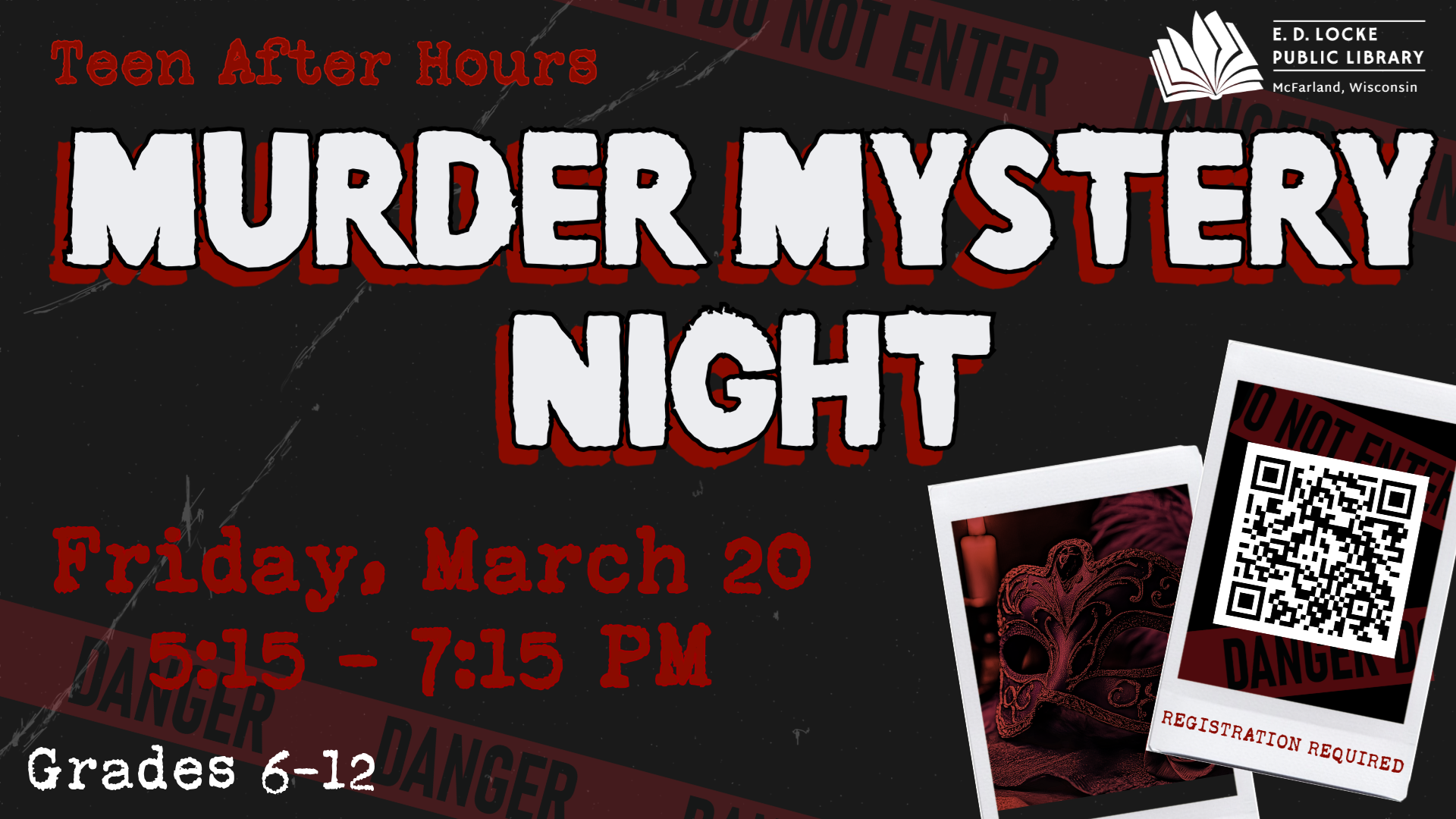Teen After Hours Murder Mystery Night. Friday, March 20, 5:15-7:15 PM. Grades 6-12.