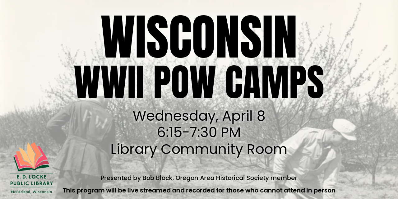 Wisconsin WWII POW Camps. Wednesday, April 8, 5:15-7:30 PM.