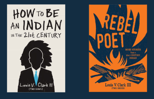 Book covers of How to Be an Indian in the 21st Century and Rebel Poet by Louis V Clark III (Two Shoes)
