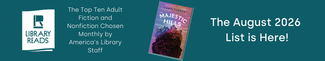 LibraryReads. The Top Ten Adult Fiction and Nonfiction Chosen Monthly by America's Library Staff. The August 2026 List is Here!