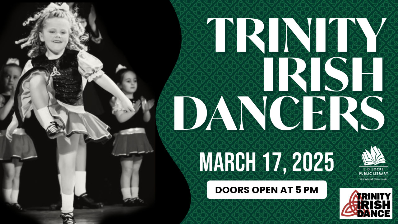Trinity Irish Dancers. March 17, 2025. Doors open at 5 PM.