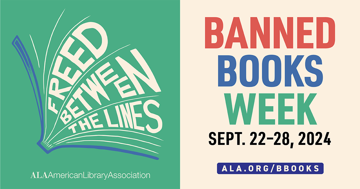 Freed Between the Lines ALA American Library Association Banned Books Week Sept. 22-28, 2024. ala.org/bbooks
