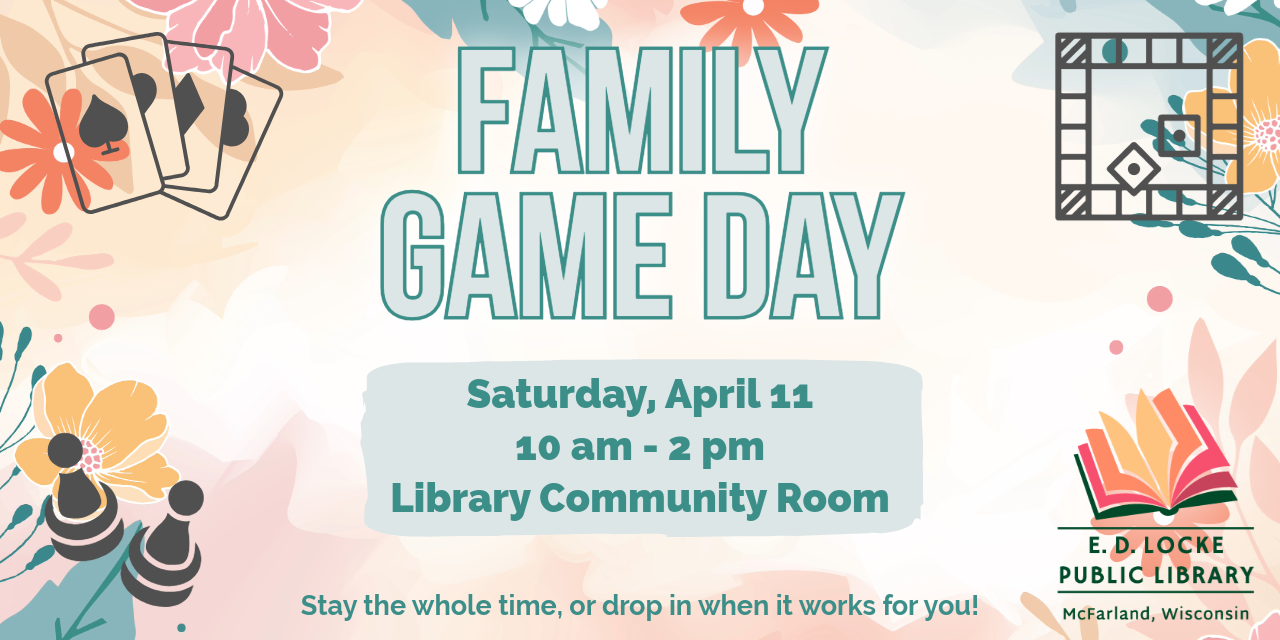 Family Game Day Saturday, April 11, 10 am - 2 pm, Library Community Room