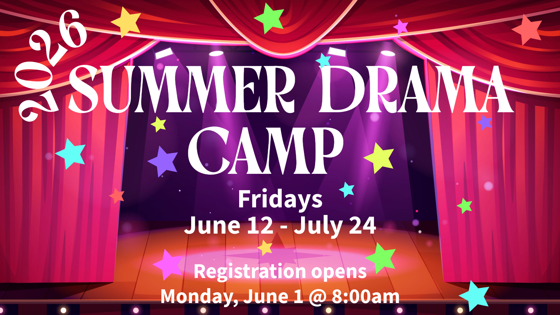 2026 Summer Drama Camp. Fridays, June 12-July 24. Registration opens Monday, June 1 @8:00 AM
